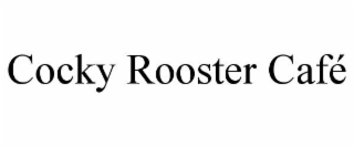 cocky rooster cafÉ