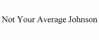 not your average johnson