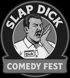slap dick comedy fest & my name is dick