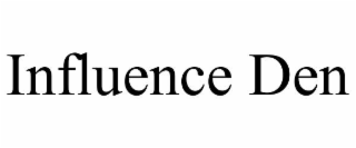 influence den