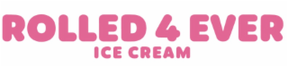 rolled 4 ever ice cream