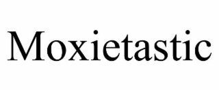 moxietastic