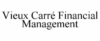 vieux carrÉ financial management