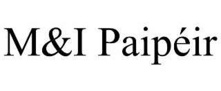 m&i paipÉir