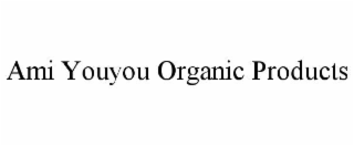 ami youyou organic products