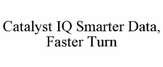 catalyst iq smarter data, faster turn