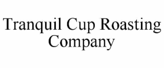 tranquil cup roasting company