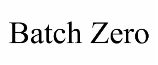 batch zero