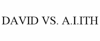 david vs. a.i.ith