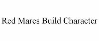 red mares build character