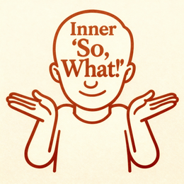 inner 'so, what!'