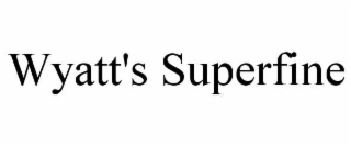 wyatt's superfine