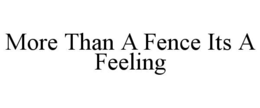 more than a fence its a feeling