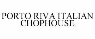 porto riva italian chophouse