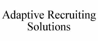 adaptive recruiting solutions