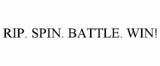 rip. spin. battle. win!