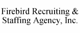 firebird recruiting & staffing agency, inc.