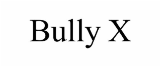 bully x