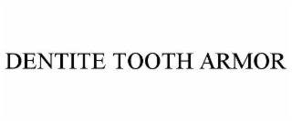 dentite tooth armor