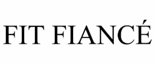 fit fiancÉ