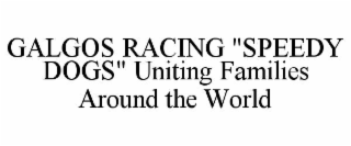 galgos racing "speedy dogs" uniting families around the world