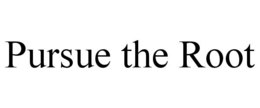 pursue the root