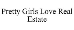 pretty girls love real estate