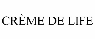 crÈme de life
