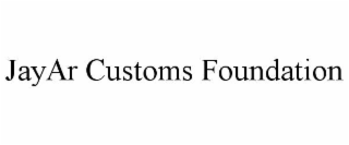 jayar customs foundation