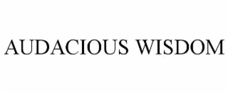 audacious wisdom