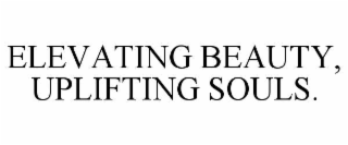 elevating beauty, uplifting souls.