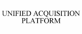 unified acquisition platform