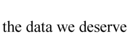 the data we deserve