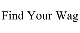 find your wag