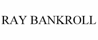ray bankroll