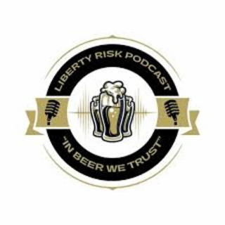 liberty risk podcast "in beer we trust"