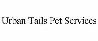 urban tails pet services