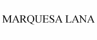 marquesa lana