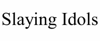slaying idols