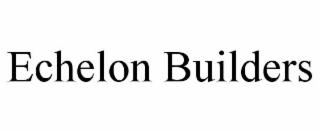 echelon builders