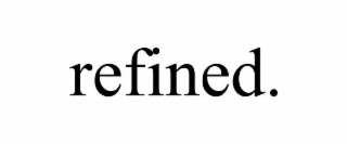 refined.