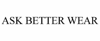 ask better wear