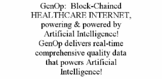 genop:  block-chained healthcare internet, powering & powered by artificial intelligence! genop delivers real-time comprehensive quality data that powers artificial intelligence!