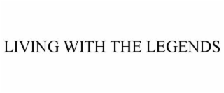 living with the legends