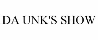 da unk's show