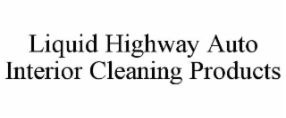 liquid highway auto interior cleaning products
