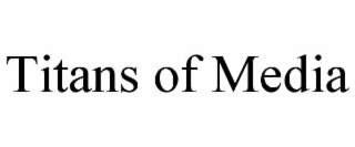 titans of media