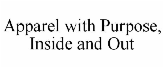 apparel with purpose, inside and out