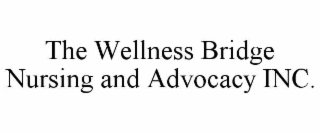 the wellness bridge nursing and advocacy inc.