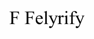 f felyrify